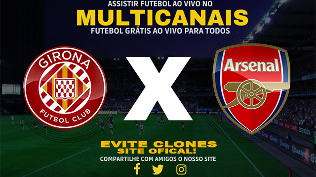 Assistir Girona x Arsenal AO VIVO Online 29/01/2025