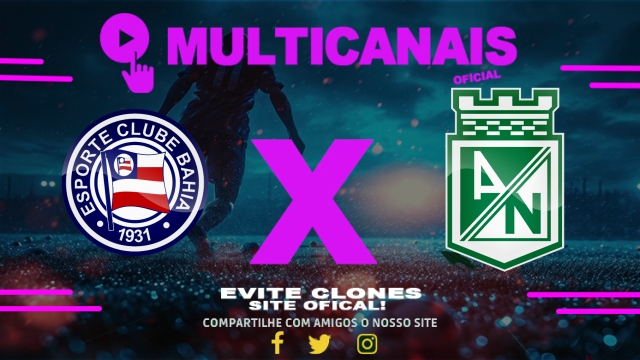 Assistir Bahia x Atlético Nacional AO VIVO Online 24/04/2025