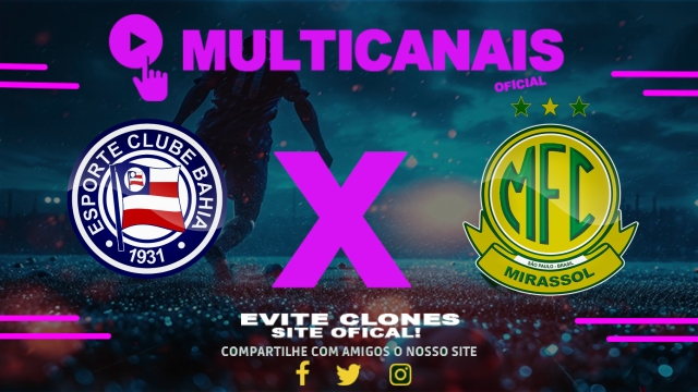 Assistir Bahia x Mirassol AO VIVO Online 13/04/2025