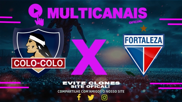 Assistir Colo-Colo x Fortaleza AO VIVO Online 10/04/2025