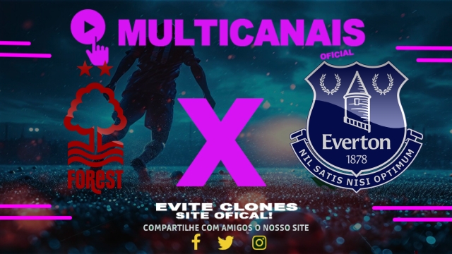 Assistir Nottingham Forest x Everton AO VIVO Online 12/04/2025