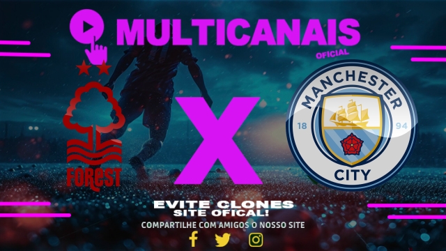 Assistir Nottingham Forest x Manchester City AO VIVO Online 27/04/2025