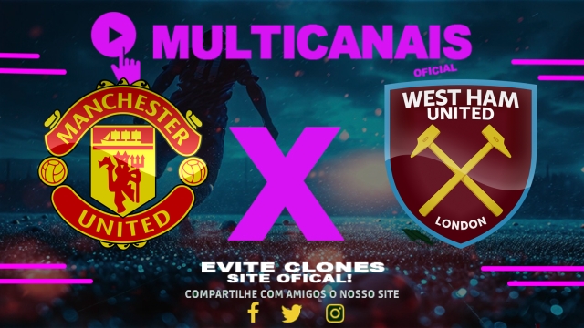 Assistir Manchester United x West Ham  AO VIVO Online 11/05/2025