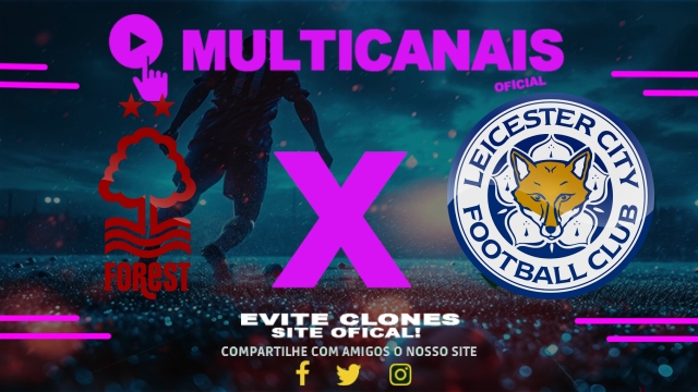 Assistir Nottingham Forest x Leicester City AO VIVO Online 11/05/2025